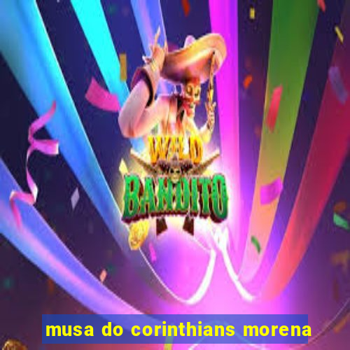 musa do corinthians morena